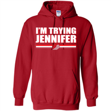 Load image into Gallery viewer, Portland Trail Blazers I’m Trying Jennifer