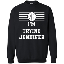 Load image into Gallery viewer, Im Trying Jennifer