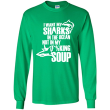 Load image into Gallery viewer, I Want My Sharks In The Ocean Not In My Fucking Soup