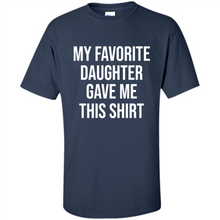 Load image into Gallery viewer, My Favorite Daughter Gave Me This