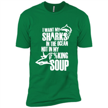 Load image into Gallery viewer, I Want My Sharks In The Ocean Not In My Fucking Soup
