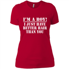Load image into Gallery viewer, I'm A Boy - I Just Have Better Hair Than You