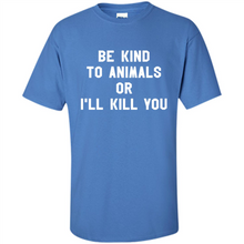 Load image into Gallery viewer, Doris Day Be Kind To Animals Or I’ll Kill You