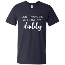 Load image into Gallery viewer, Don’t Make Me Act Like My Daddy