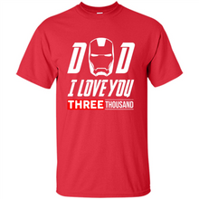 Load image into Gallery viewer, Dad I love you 3000 Avengers Iron Man fathers day