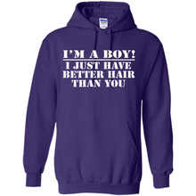 Load image into Gallery viewer, I'm A Boy - I Just Have Better Hair Than You