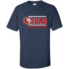 Load image into Gallery viewer, Dad #1 San Francisco 49ers Shirt - Father's Day