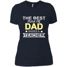 Load image into Gallery viewer, Best Kind of Dad Raises a Teacher Shirt - Fathers Day