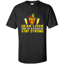 Load image into Gallery viewer, Cinco De Mayo - Dear Liver To Day Will Be A Rough One