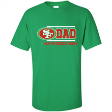 Load image into Gallery viewer, Dad #1 San Francisco 49ers Shirt - Father's Day