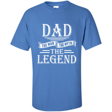Load image into Gallery viewer, Dad The Man The Myth The Legend T Shirt, Father's Day