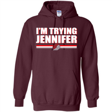 Load image into Gallery viewer, Portland Trail Blazers I’m Trying Jennifer