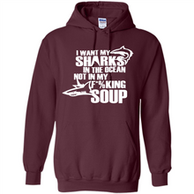 Load image into Gallery viewer, I Want My Sharks In The Ocean Not In My Fucking Soup
